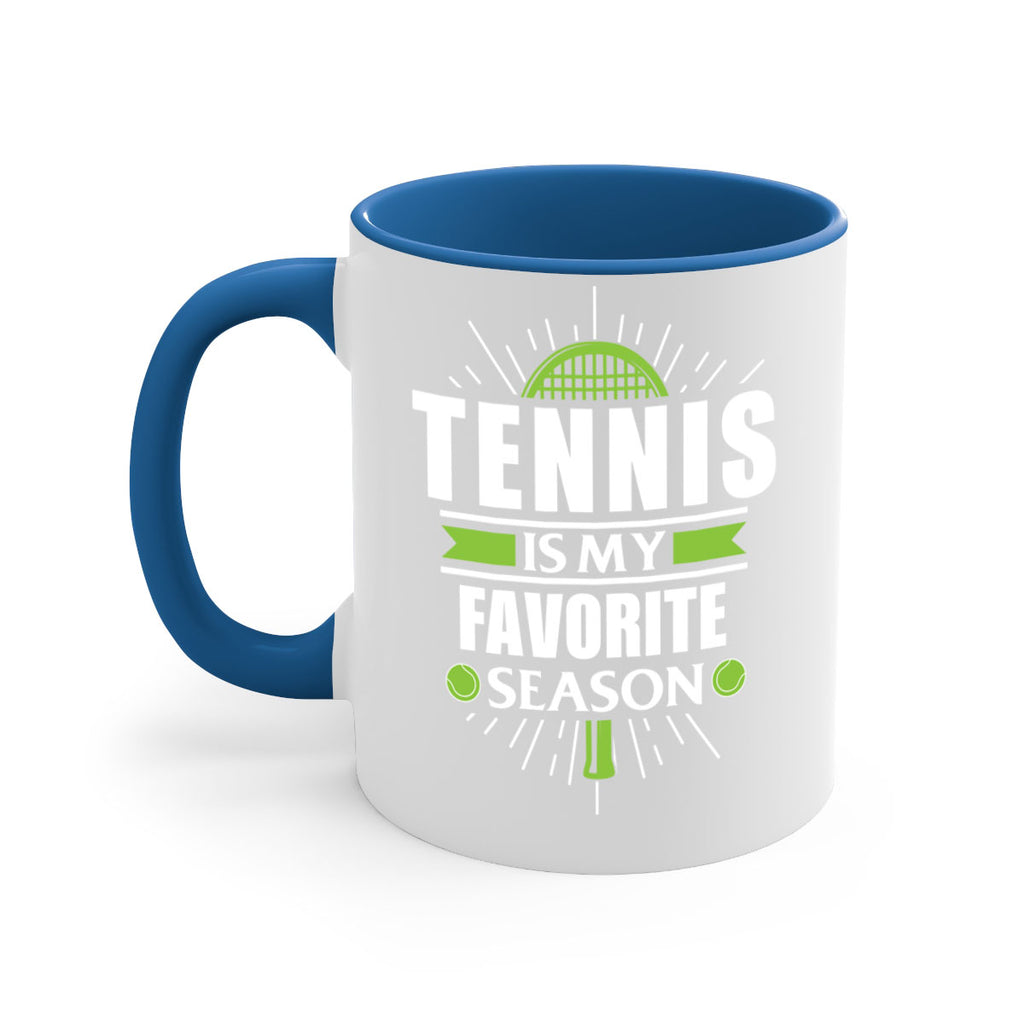 tennis is my favorite season 572#- tennis-Mug / Coffee Cup