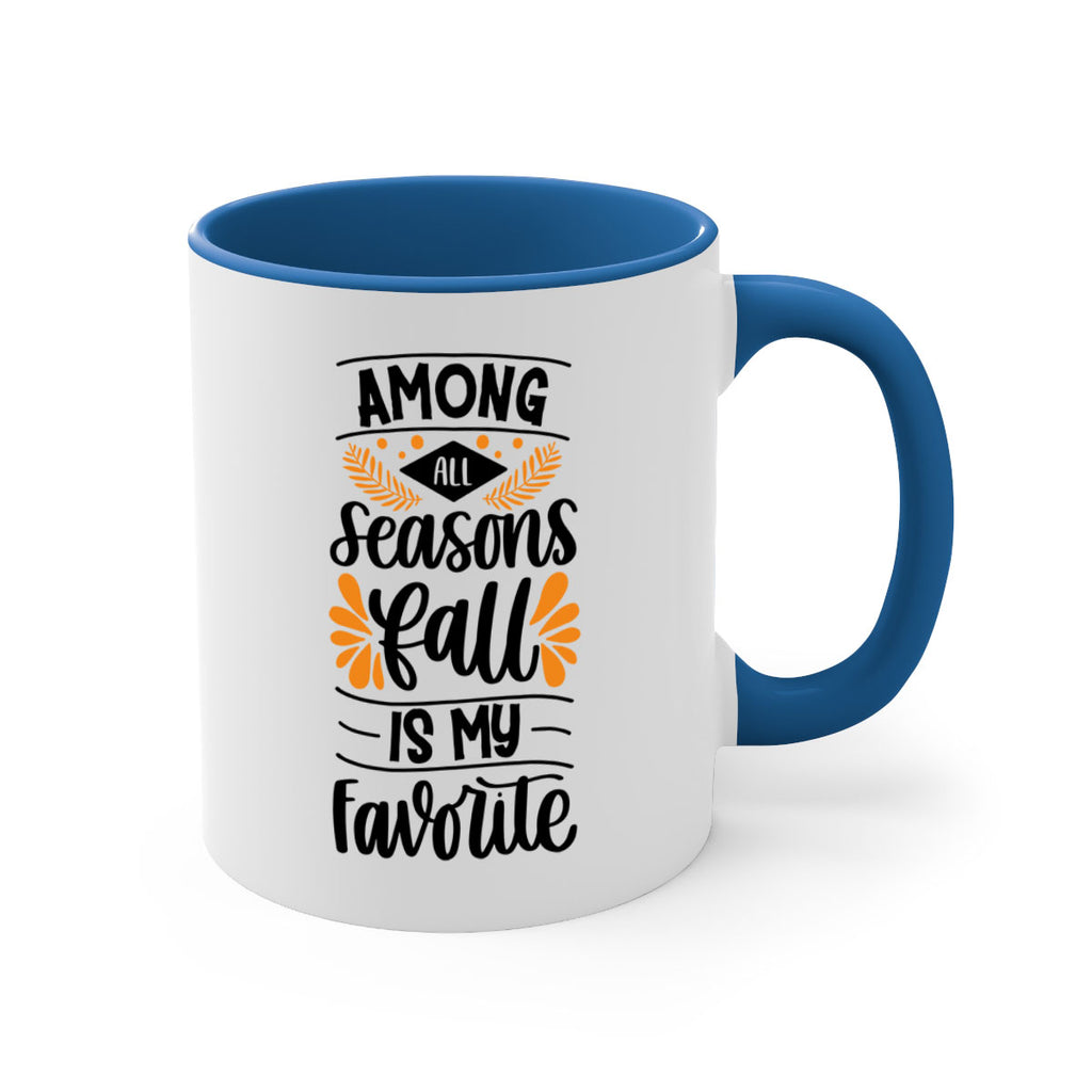 Among All Seasons Fall Is My Favorite 471#- fall-Mug / Coffee Cup