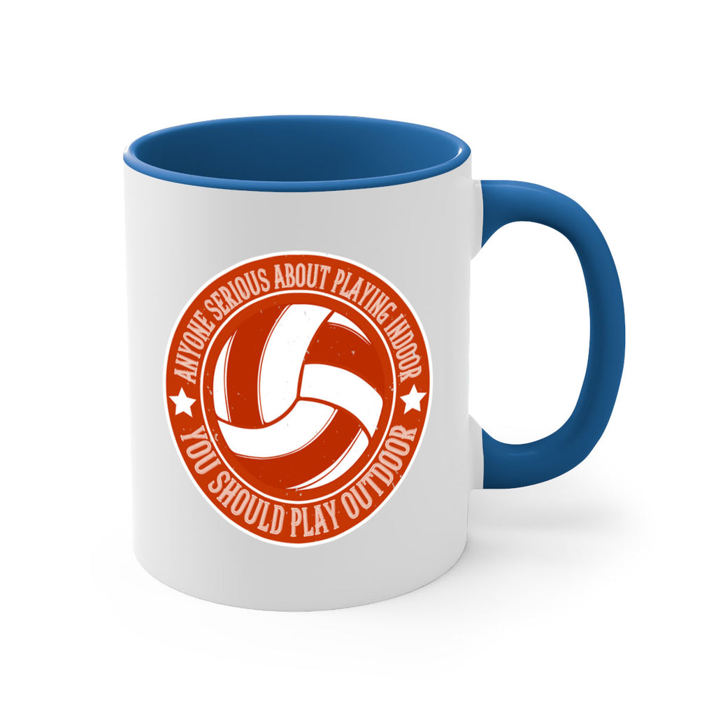 Anyone serious about playing indoor you should play outdoor Style 1458#- volleyball-Mug / Coffee Cup