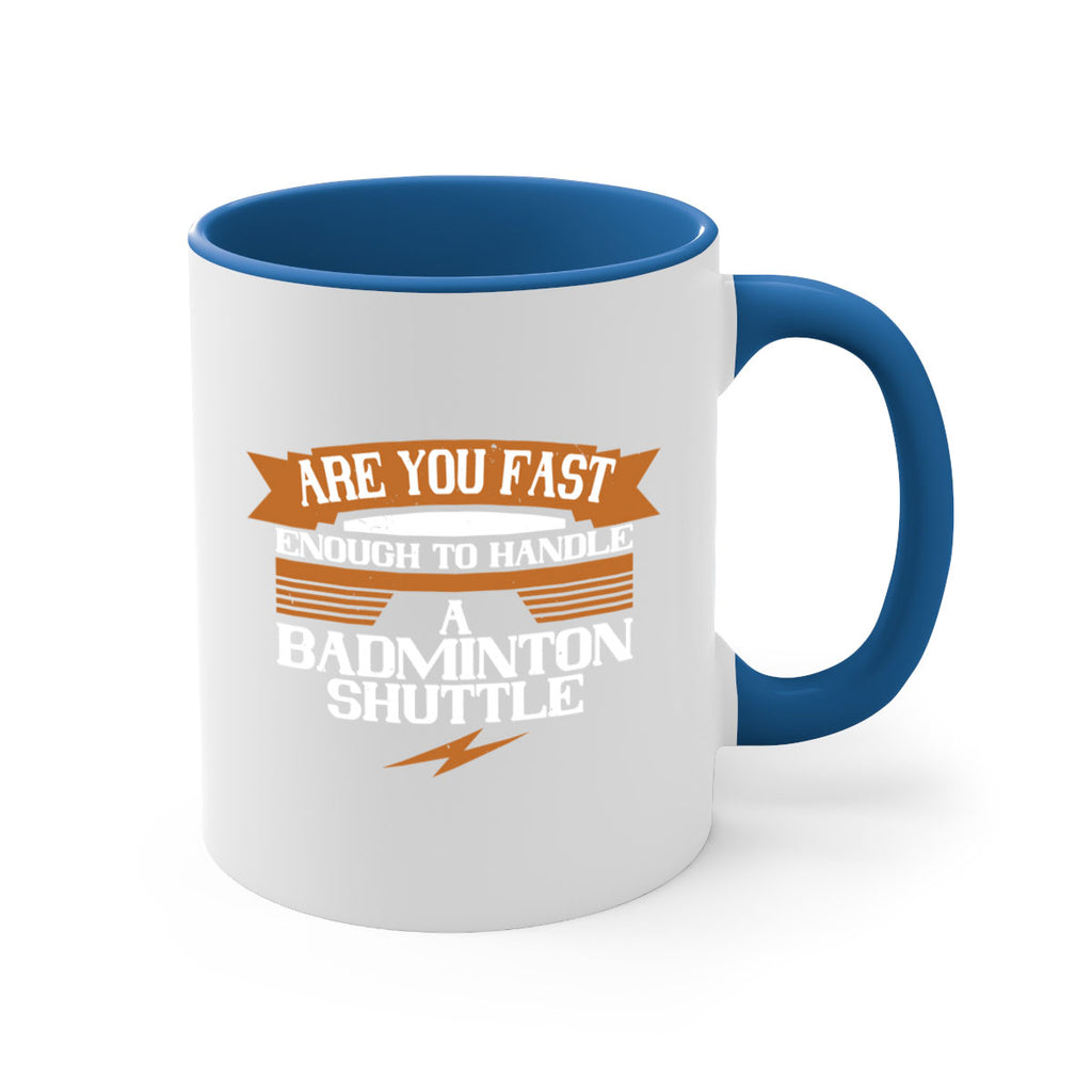 Are you fast enough to handle a badminton shuttle 1956#- badminton-Mug / Coffee Cup