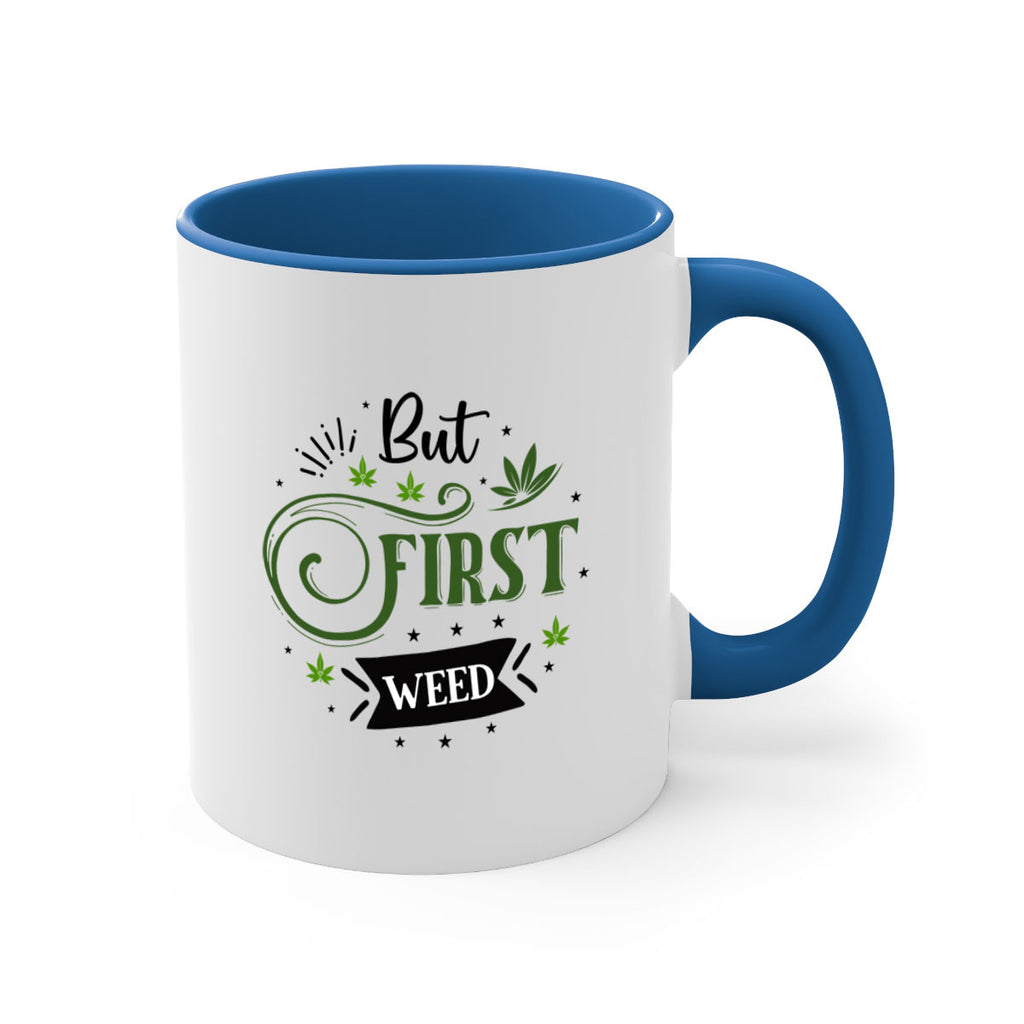 But First Weed 31#- marijuana-Mug / Coffee Cup