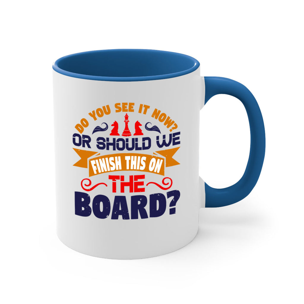 Do you see it now Or should we finish this on the board 2#- chess-Mug / Coffee Cup