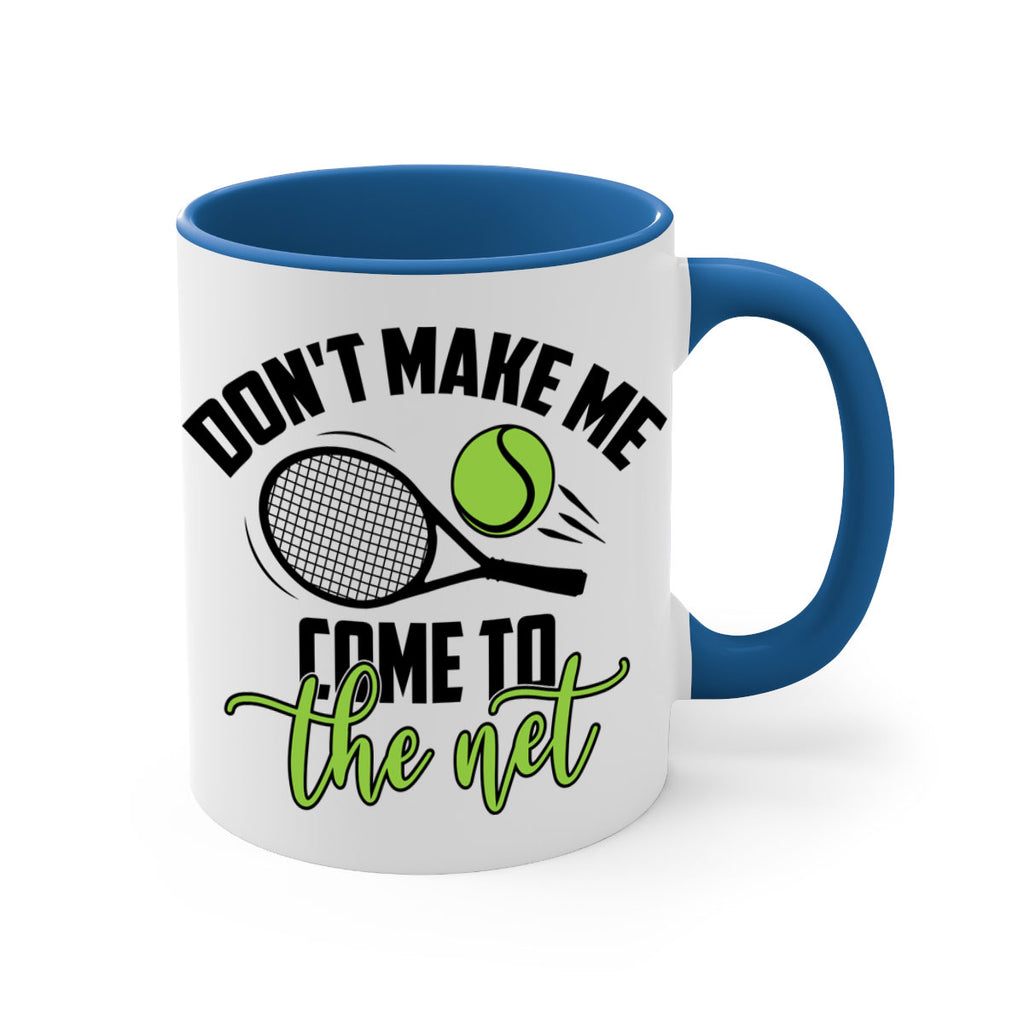 Dont make me Come to the net 1329#- tennis-Mug / Coffee Cup