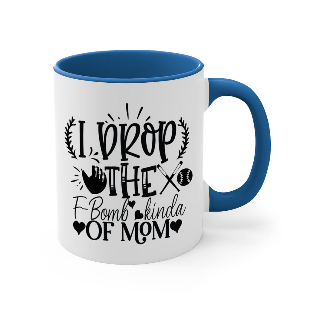 I Drop the FBomb kind of mom 2074#- baseball-Mug / Coffee Cup