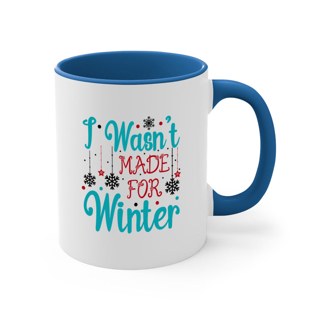 I Wasnt Made for Winter 249#- winter-Mug / Coffee Cup