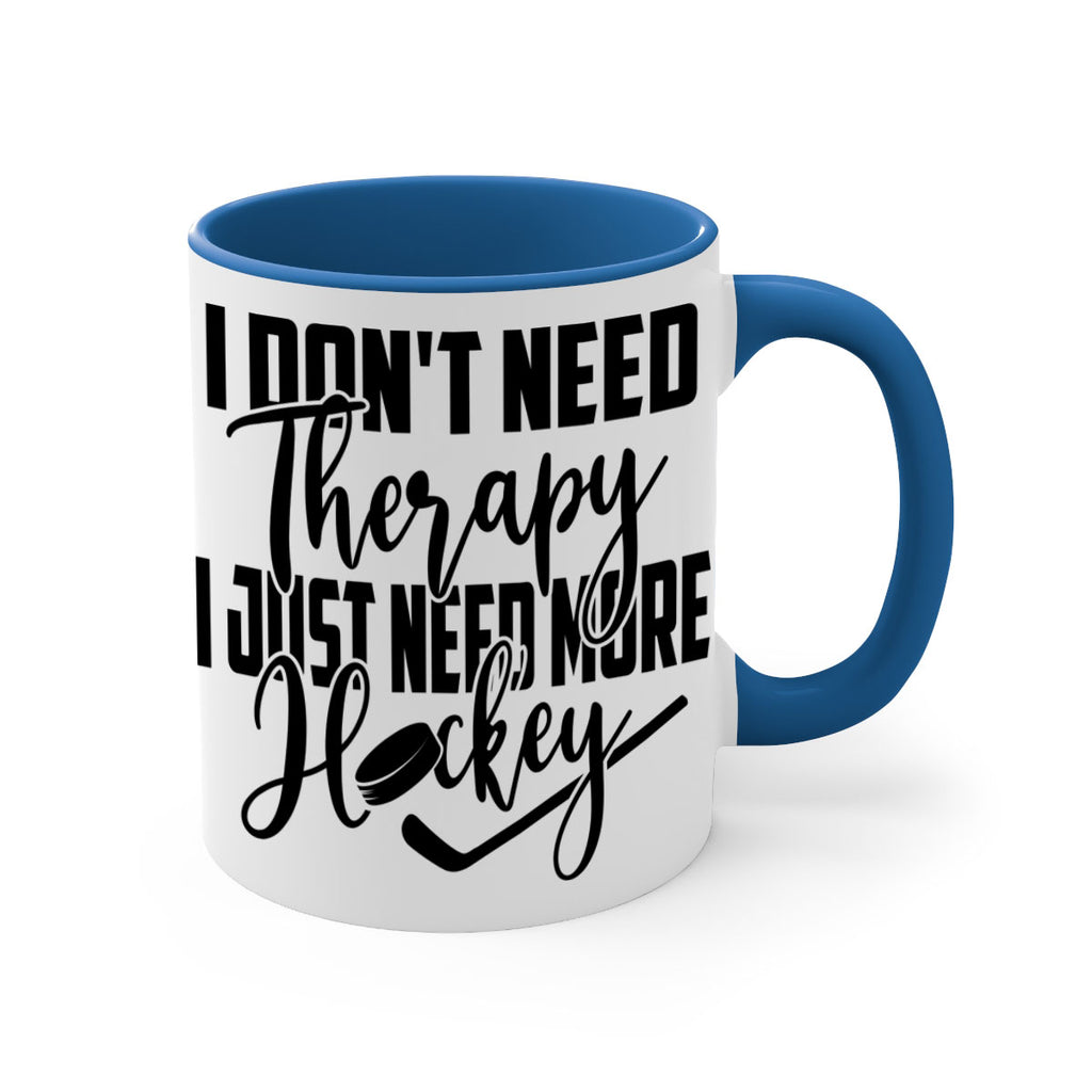 I dont need therapy I just need more hockey 1137#- hockey-Mug / Coffee Cup