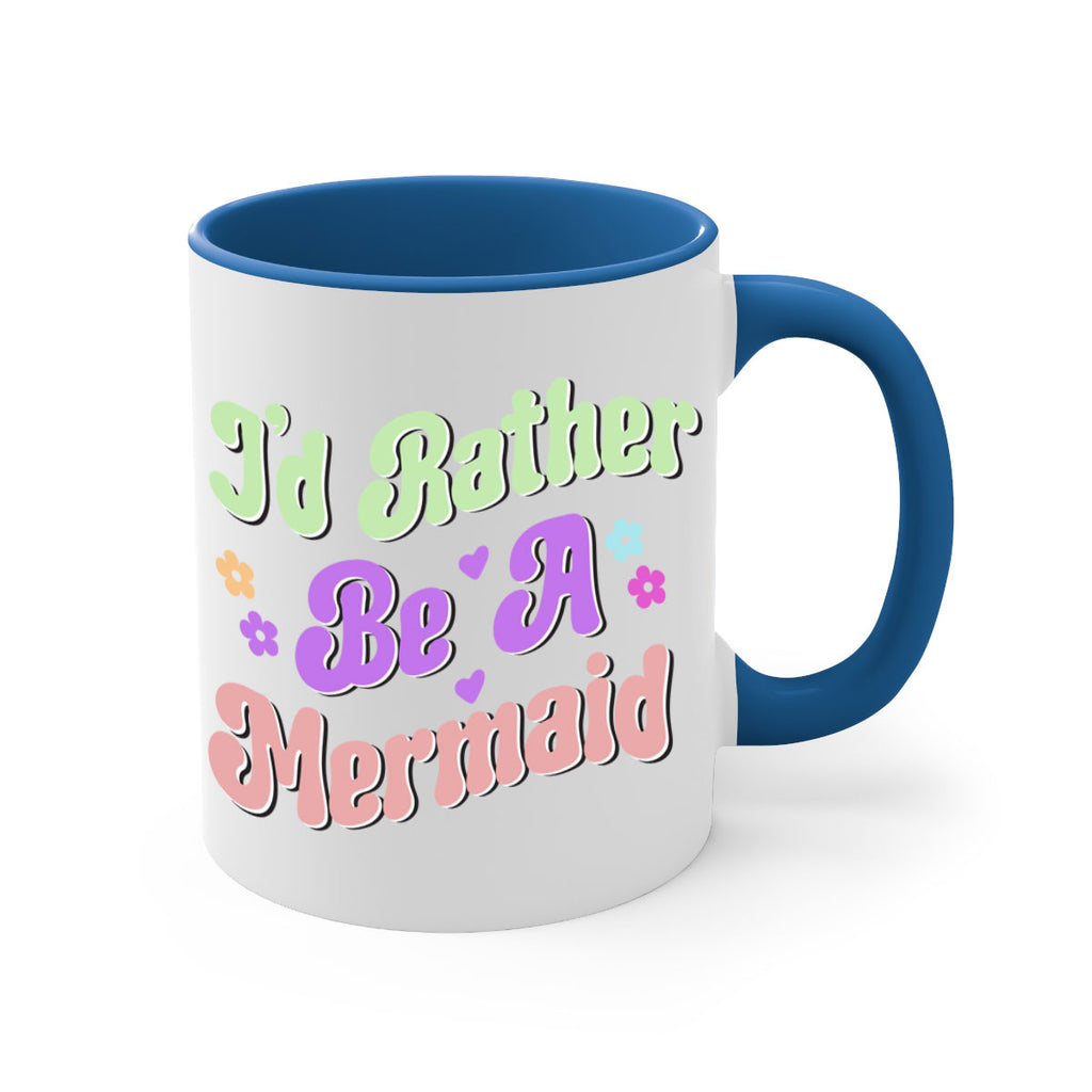 Id Rather Be A Mermaid 243#- mermaid-Mug / Coffee Cup
