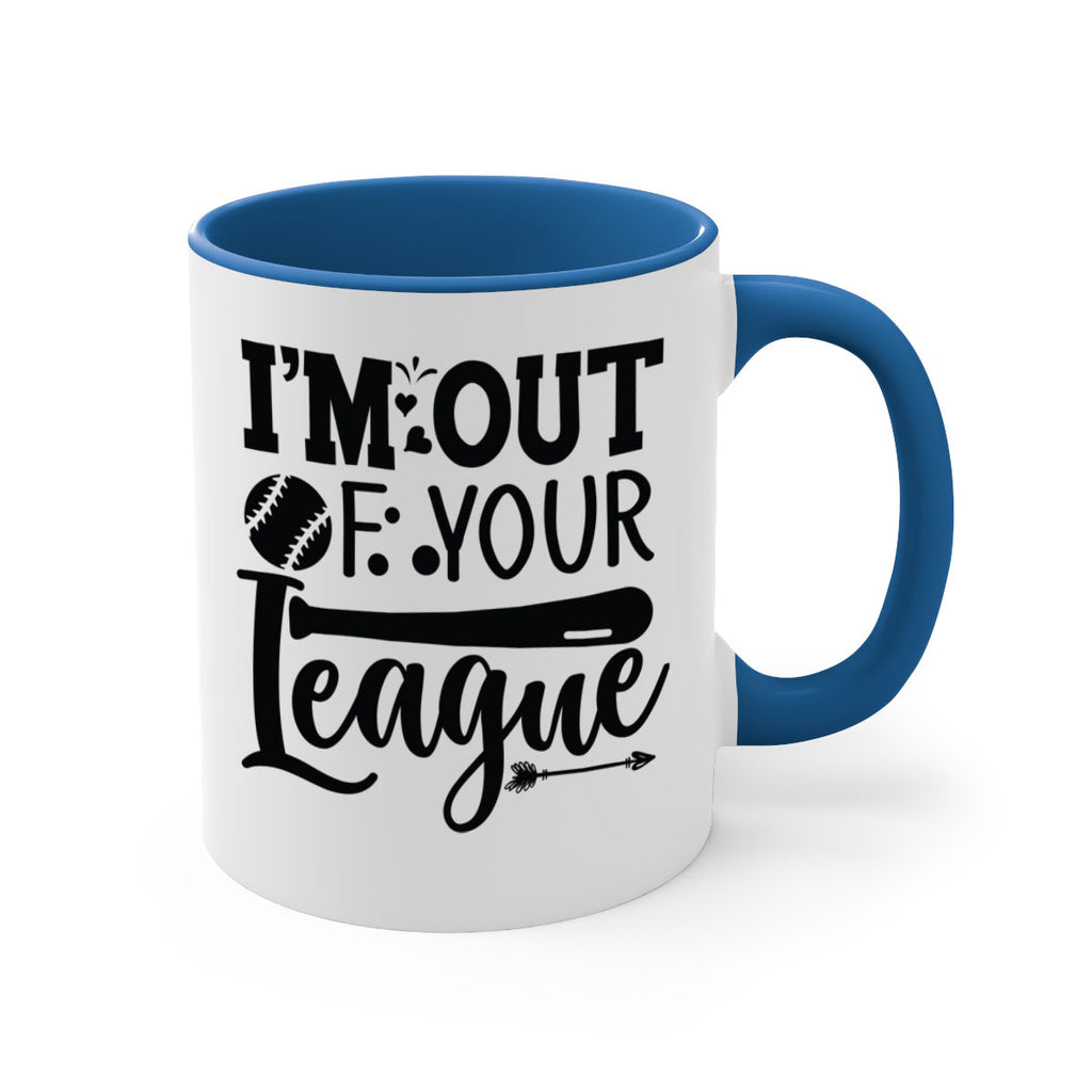 Im Out Of Your League 2069#- baseball-Mug / Coffee Cup