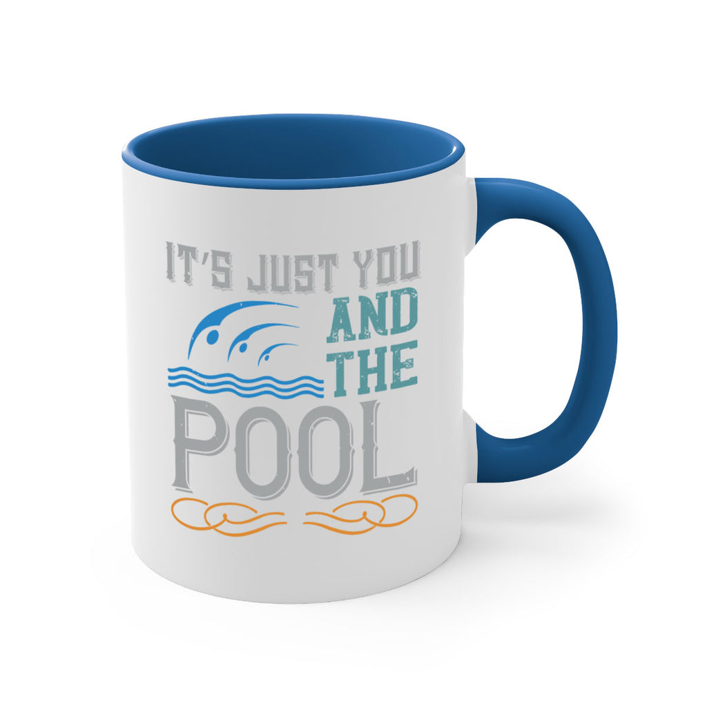 It’s just you and the pool 975#- swimming-Mug / Coffee Cup