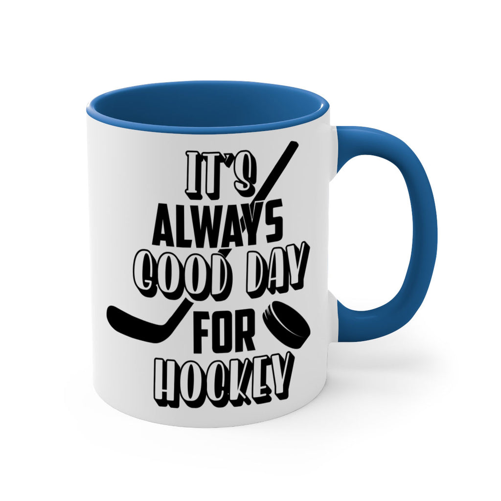 Its always good day for hockey 998#- hockey-Mug / Coffee Cup