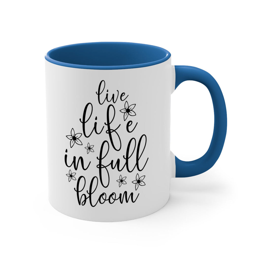 Live life in full bloom 308#- spring-Mug / Coffee Cup