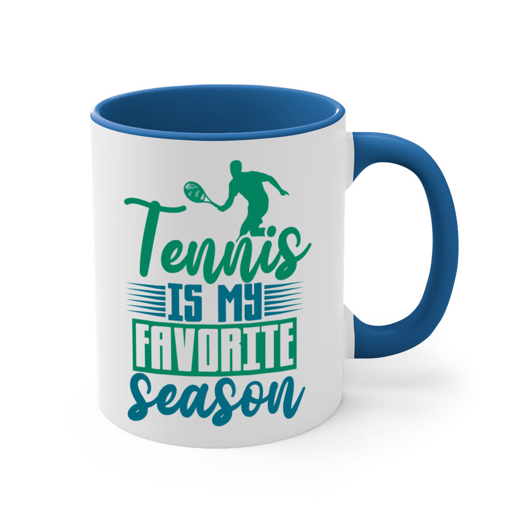 Tennis is My Favorite Season 302#- tennis-Mug / Coffee Cup