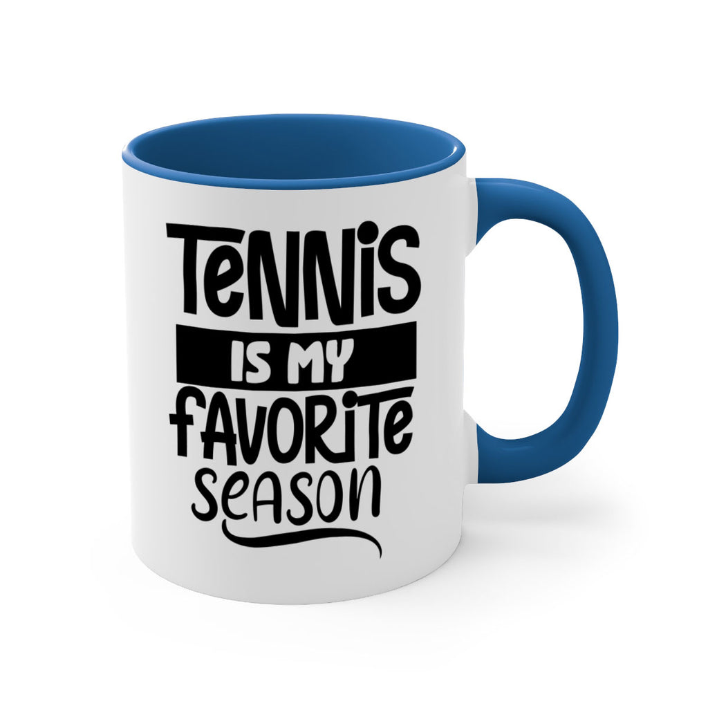 Tennis is my favorite season 304#- tennis-Mug / Coffee Cup