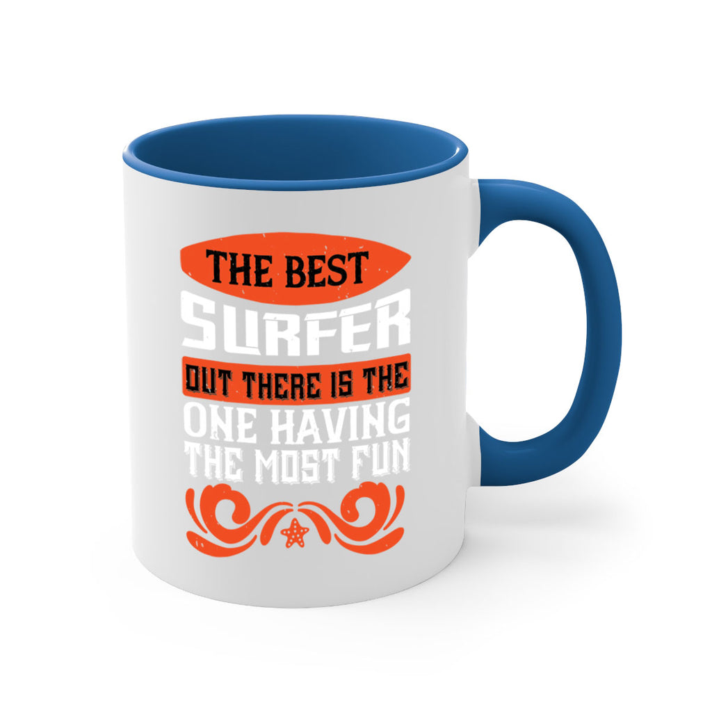 The best surfer out there is the one having the most fun 2381#- surfing-Mug / Coffee Cup