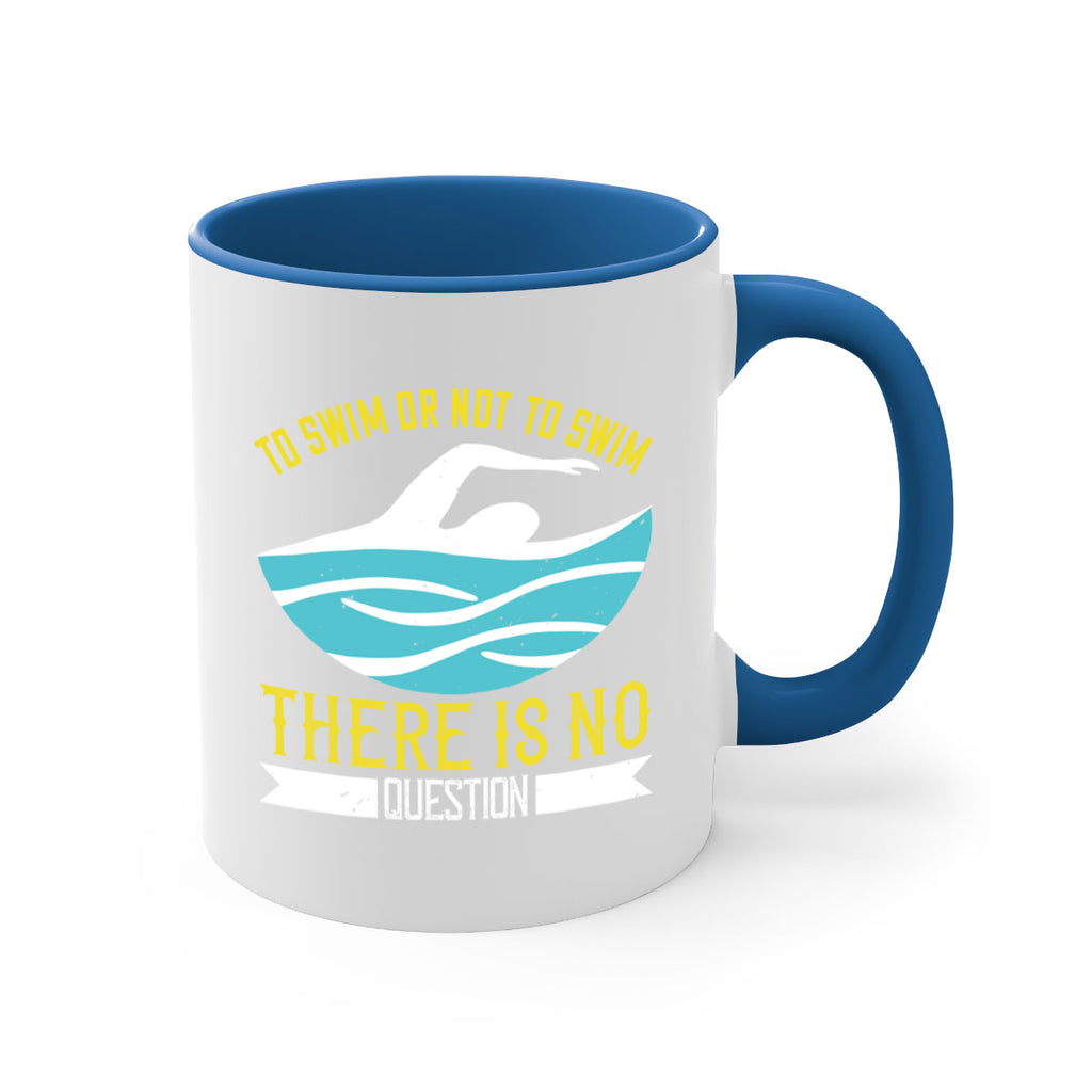 To swim or not to swim there is no outside 135#- swimming-Mug / Coffee Cup
