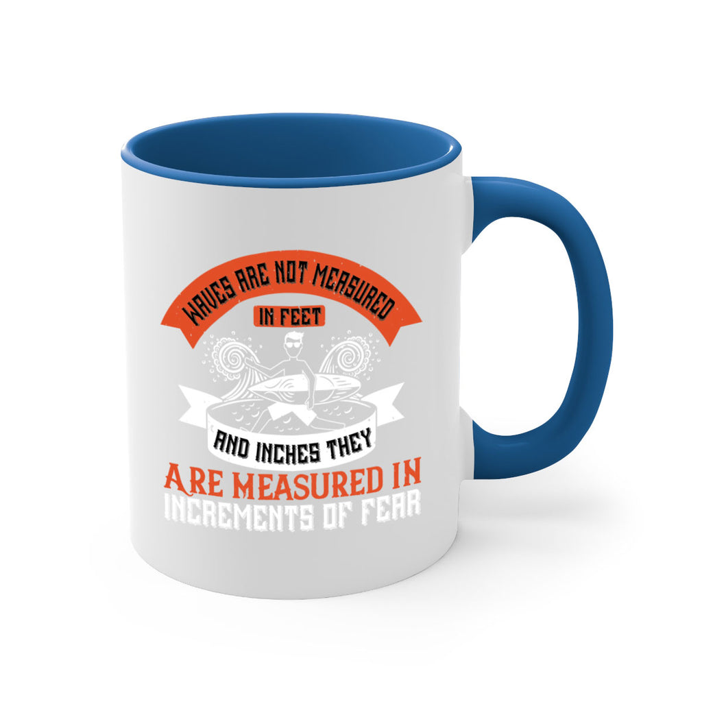 Waves Are Not Measured In Feet And Inches They Are Measured In Increments Of Fear 115#- surfing-Mug / Coffee Cup