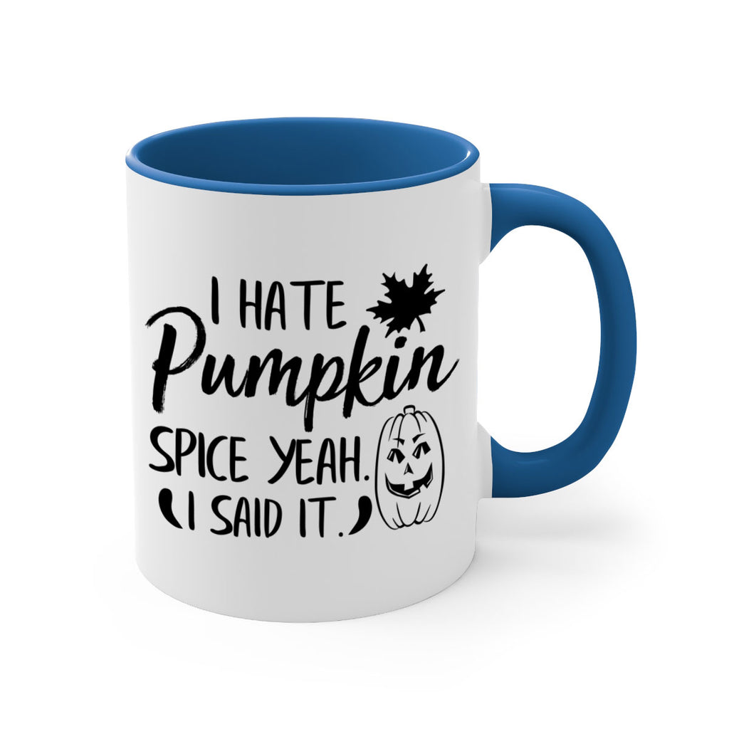 i hate pumpkin spice yeah i said it 322#- fall-Mug / Coffee Cup