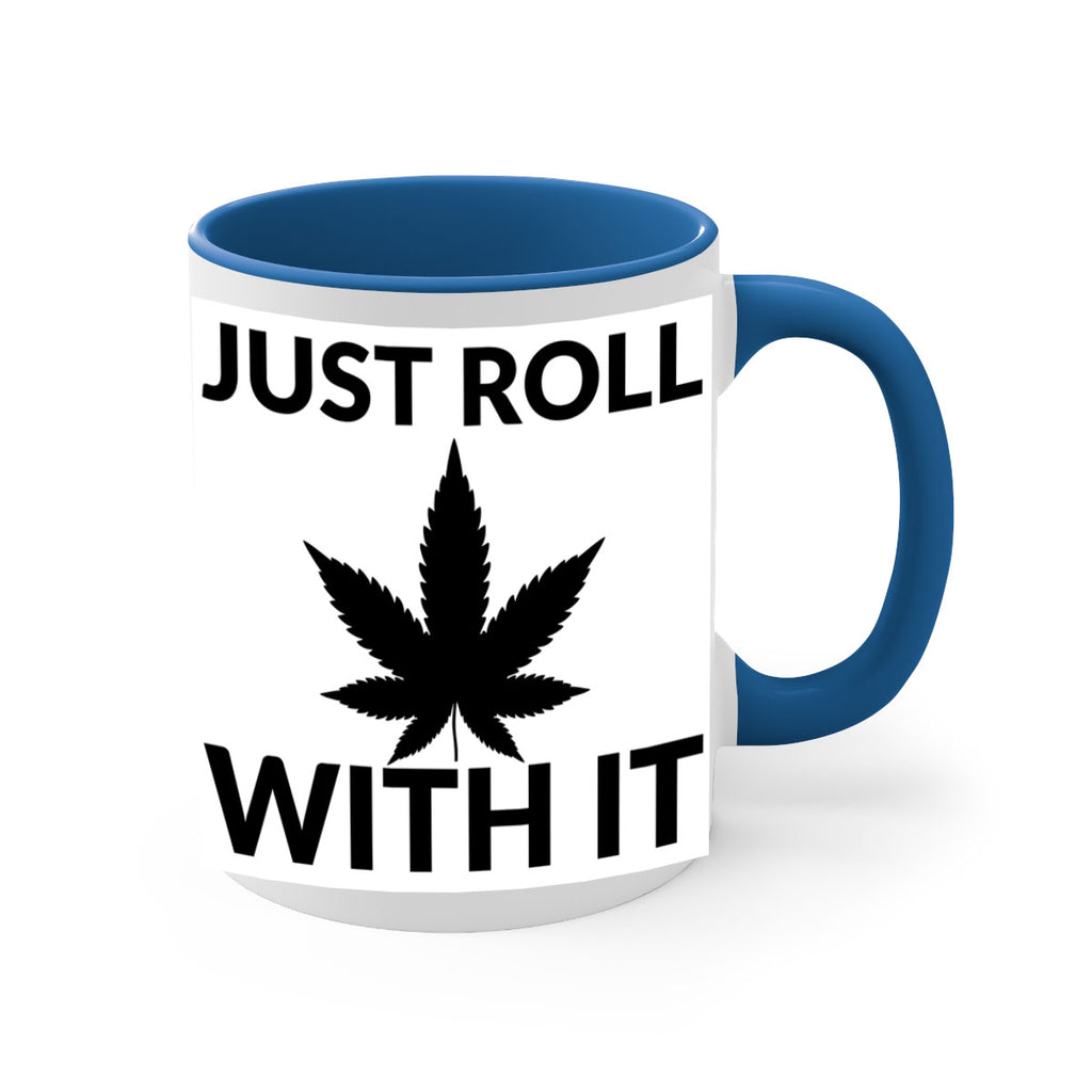 just roll with it a 168#- marijuana-Mug / Coffee Cup