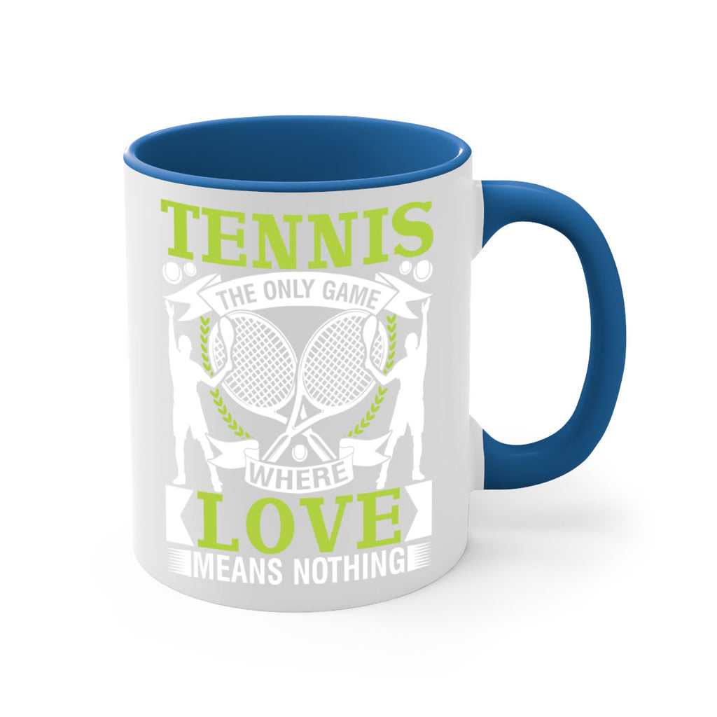 tennis the only game where love means nothing 570#- tennis-Mug / Coffee Cup