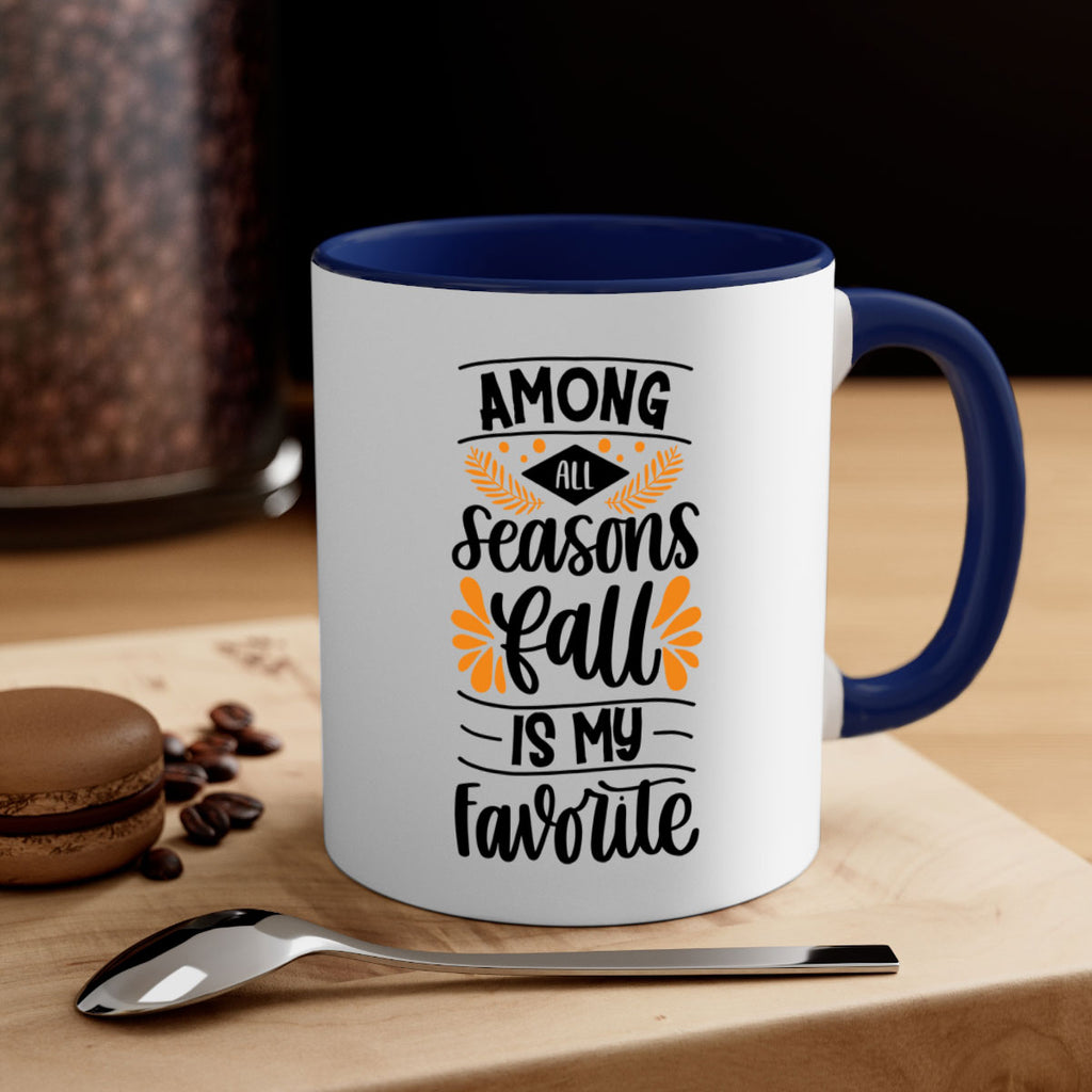 Among All Seasons Fall Is My Favorite 471#- fall-Mug / Coffee Cup