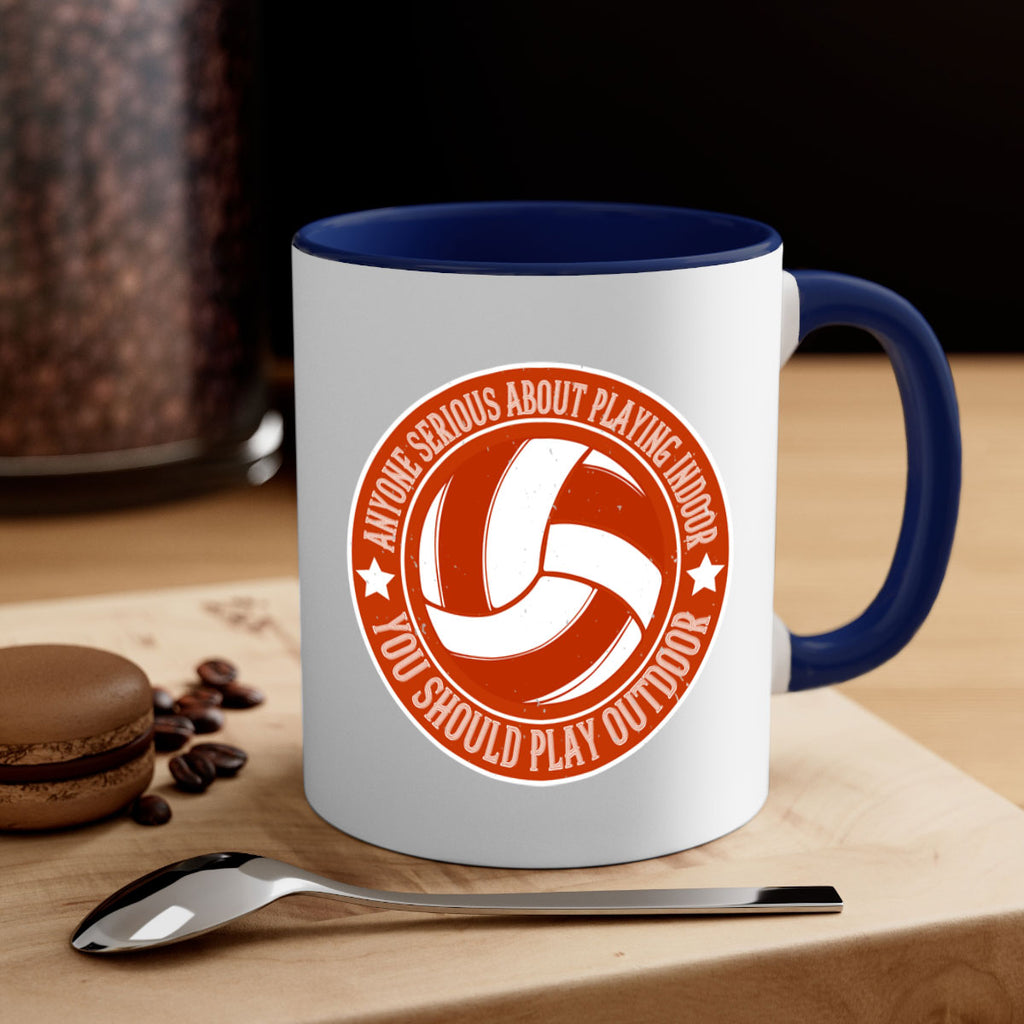 Anyone serious about playing indoor you should play outdoor Style 1458#- volleyball-Mug / Coffee Cup