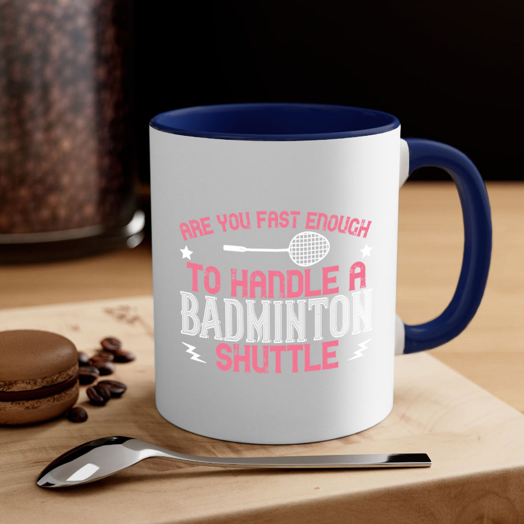 Are you fast enough to handle a badminton 1846#- badminton-Mug / Coffee Cup