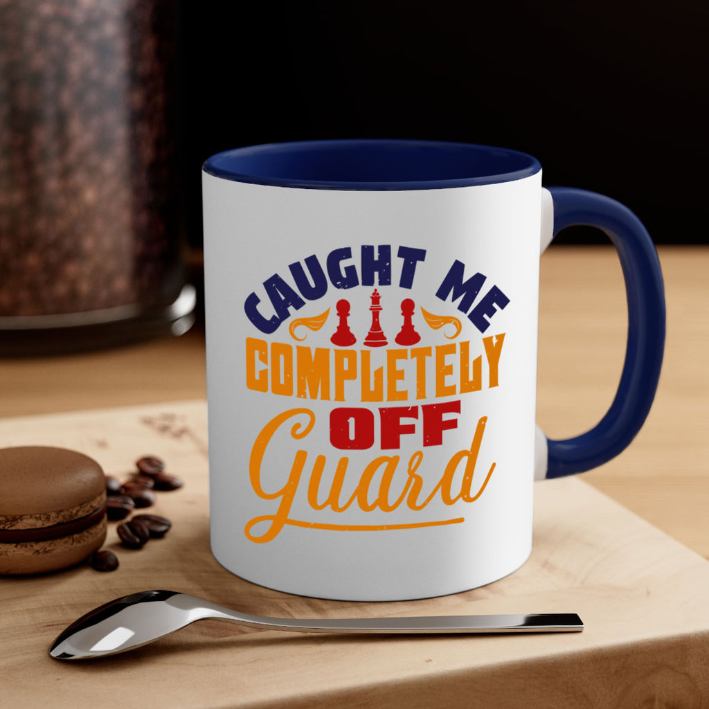 Caught me completely off guard 39#- chess-Mug / Coffee Cup