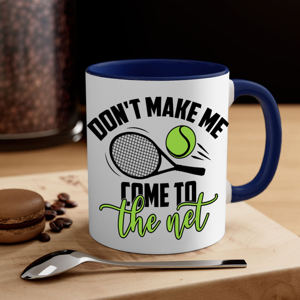 Dont make me Come to the net 1329#- tennis-Mug / Coffee Cup