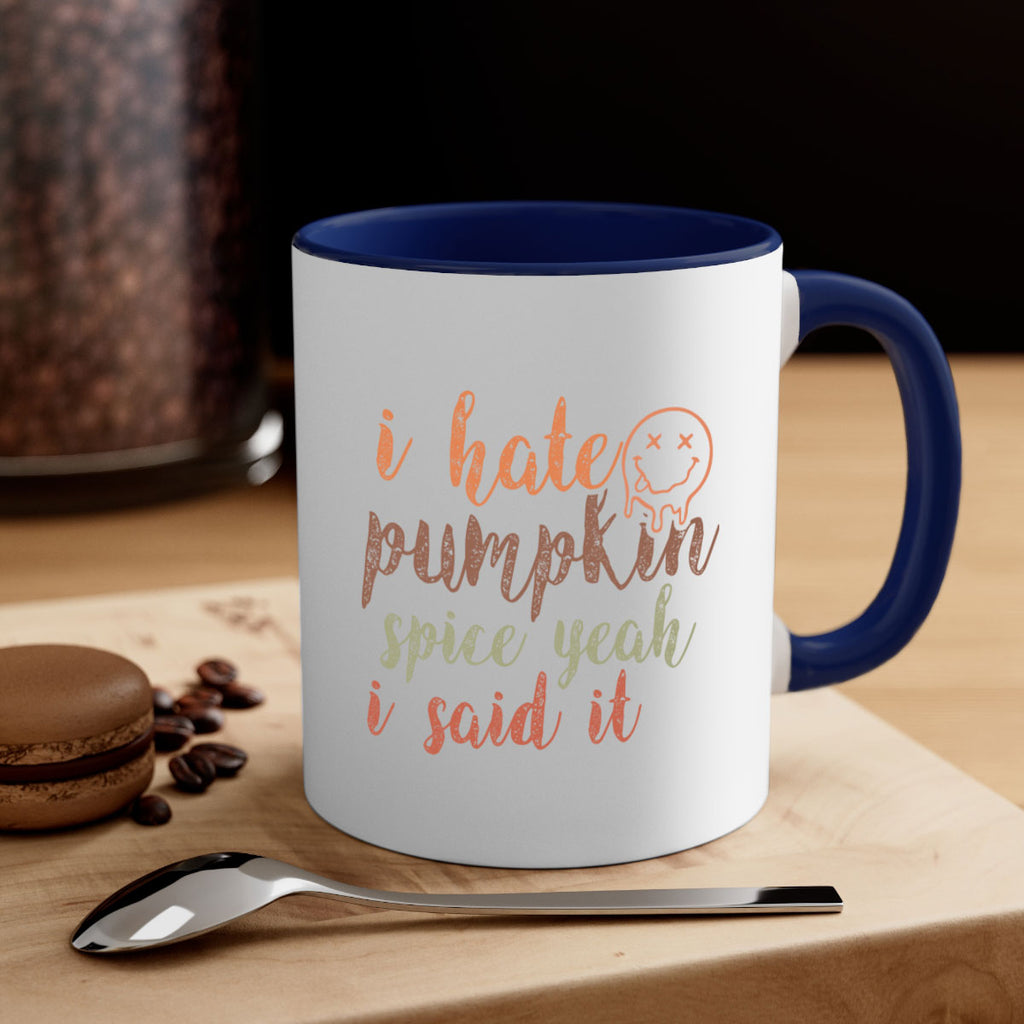 I Hate Pumpkin Spice Yeah I Said It 323#- fall-Mug / Coffee Cup