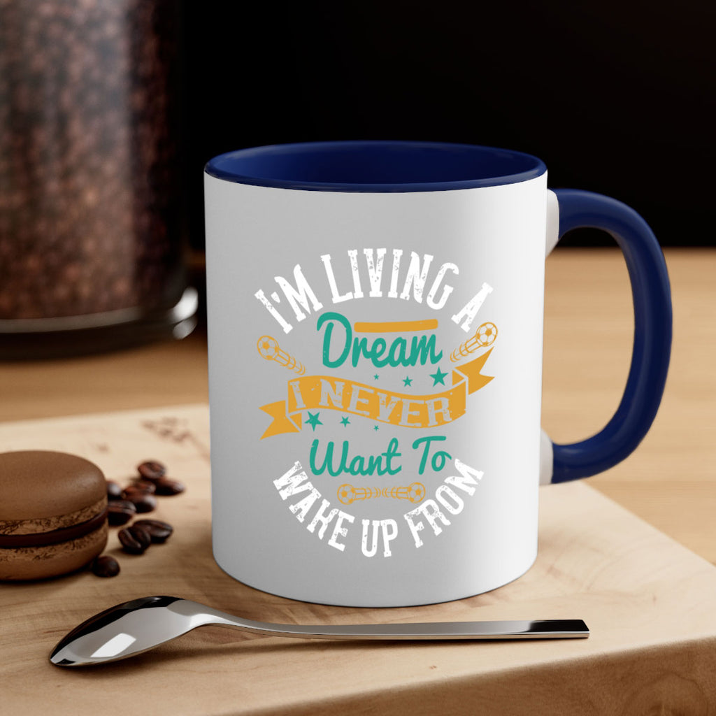 I’m living a dream I never want to wake up from 967#- soccer-Mug / Coffee Cup