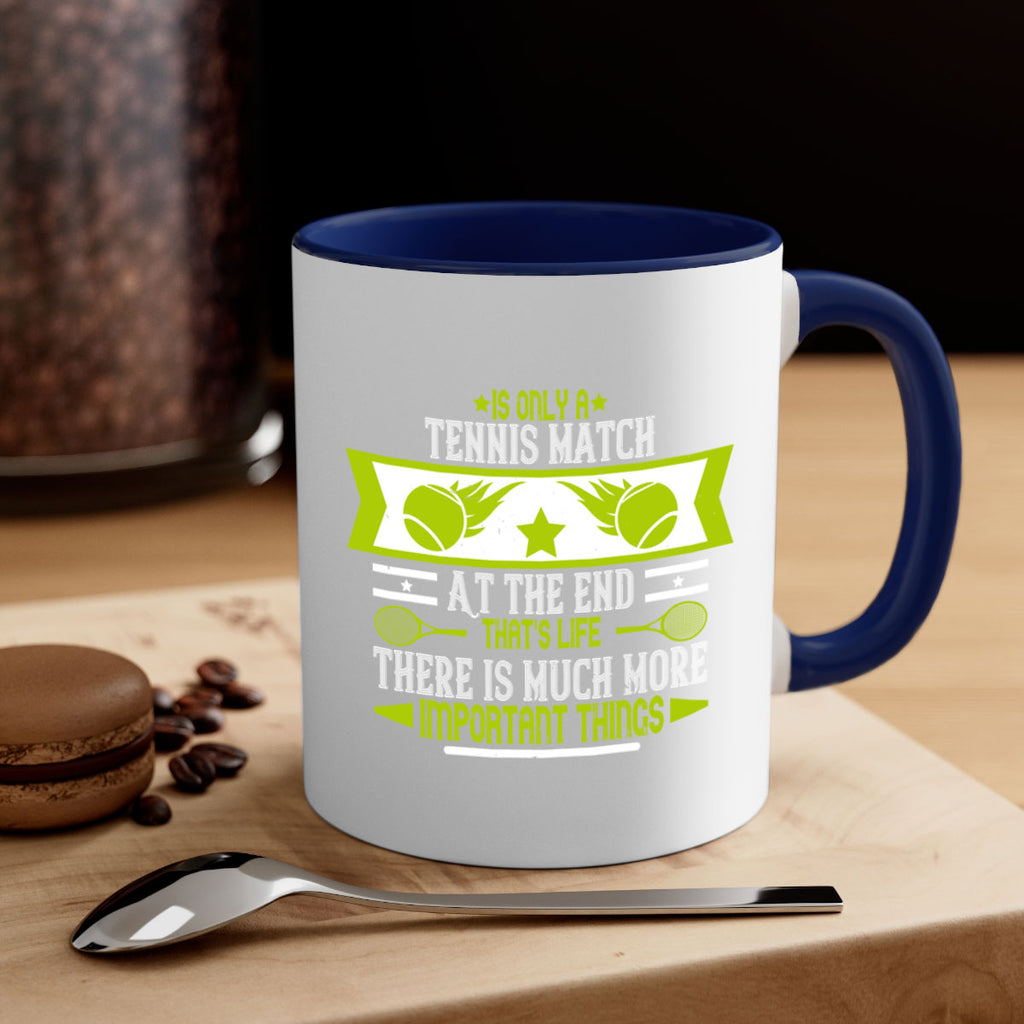 Is only a tennis match At the end thats life There is much more important things 1011#- tennis-Mug / Coffee Cup