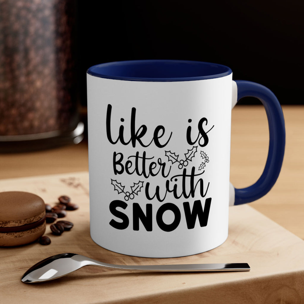 Like Is Better With Snow 303#- winter-Mug / Coffee Cup