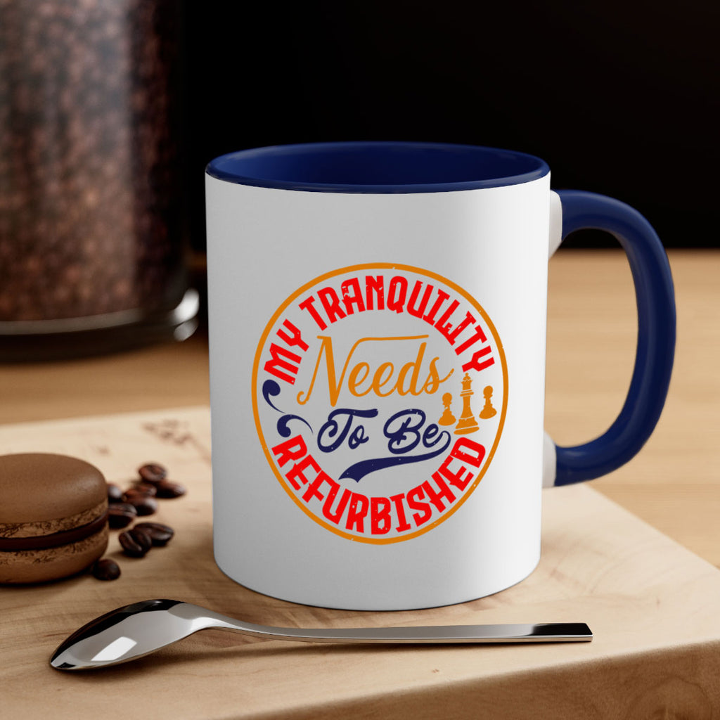 My tranquility needs to be refurbished 22#- chess-Mug / Coffee Cup