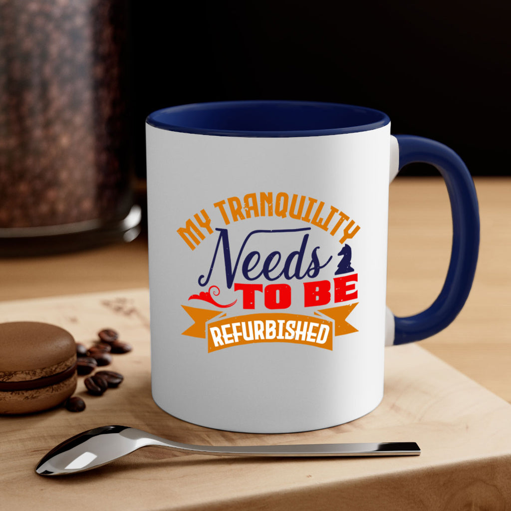 My tranquility needs to be refurbished 23#- chess-Mug / Coffee Cup