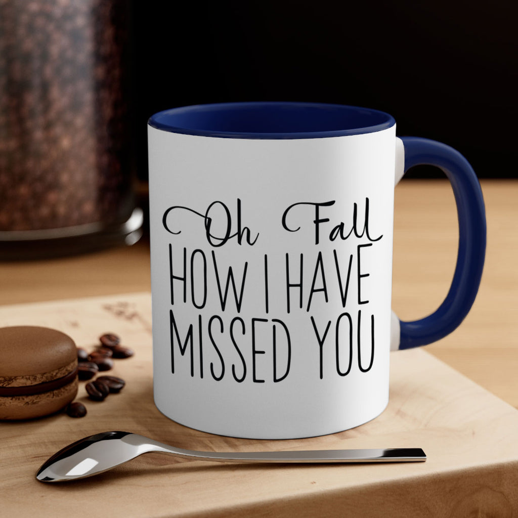 Oh Fall How I Have Missed You 450#- fall-Mug / Coffee Cup