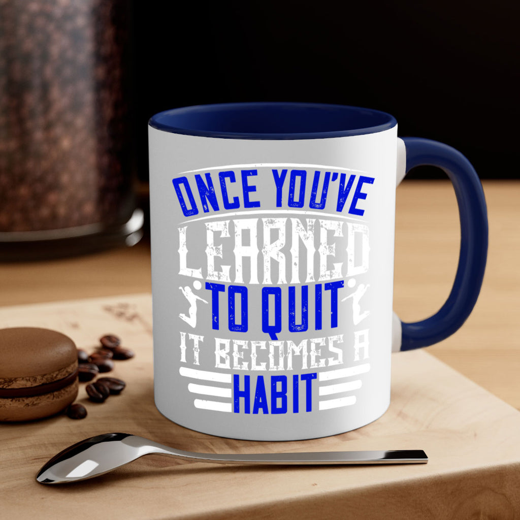 Once you’ve learned to quit it becomes a habit Style 614#- volleyball-Mug / Coffee Cup
