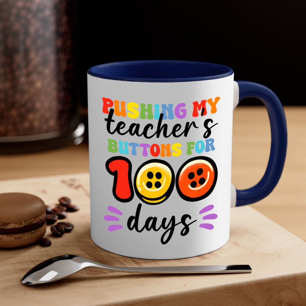 Pushing my Teachers Buttons PNG 55#- 100 days-Mug / Coffee Cup