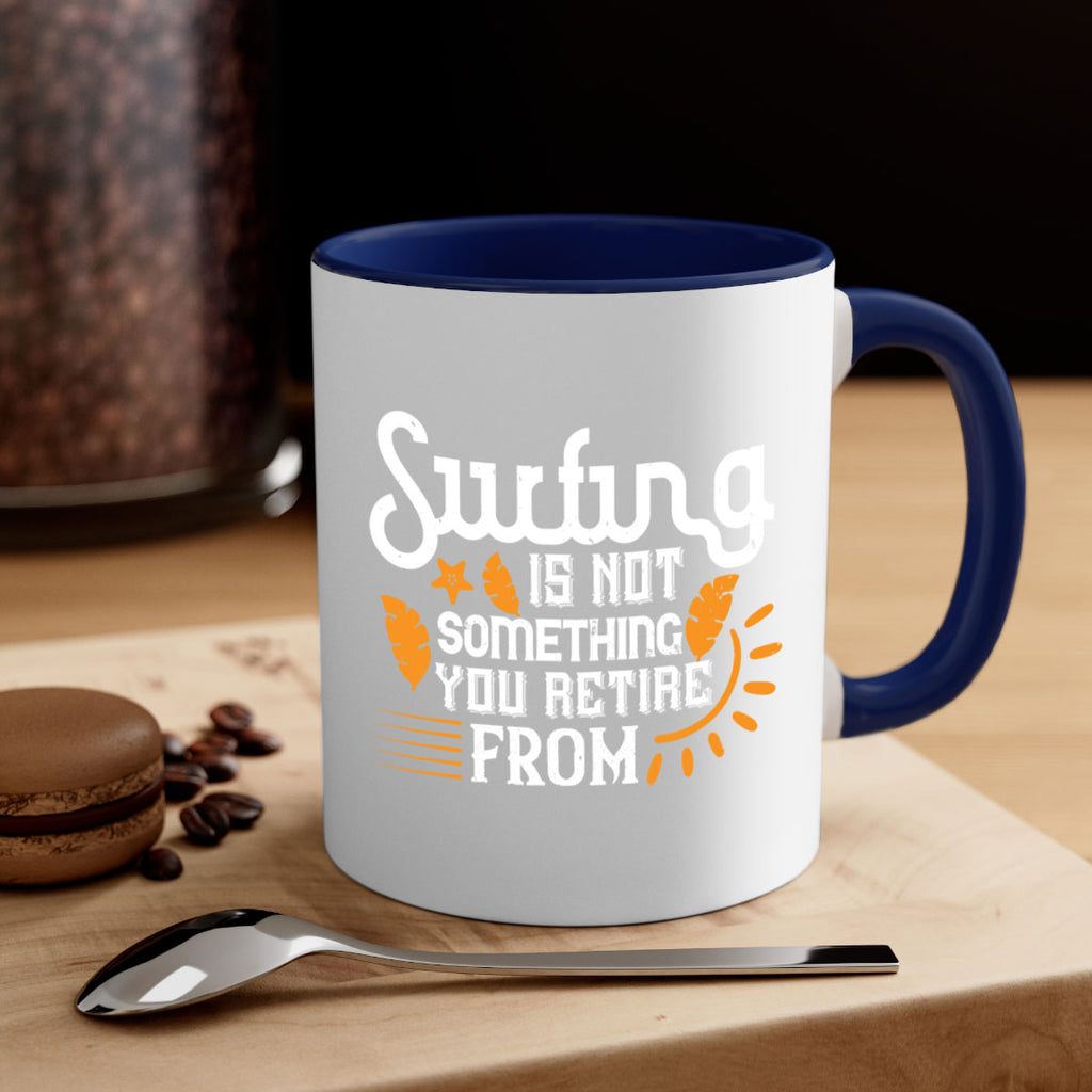 Surfing is not something you retire from 415#- surfing-Mug / Coffee Cup