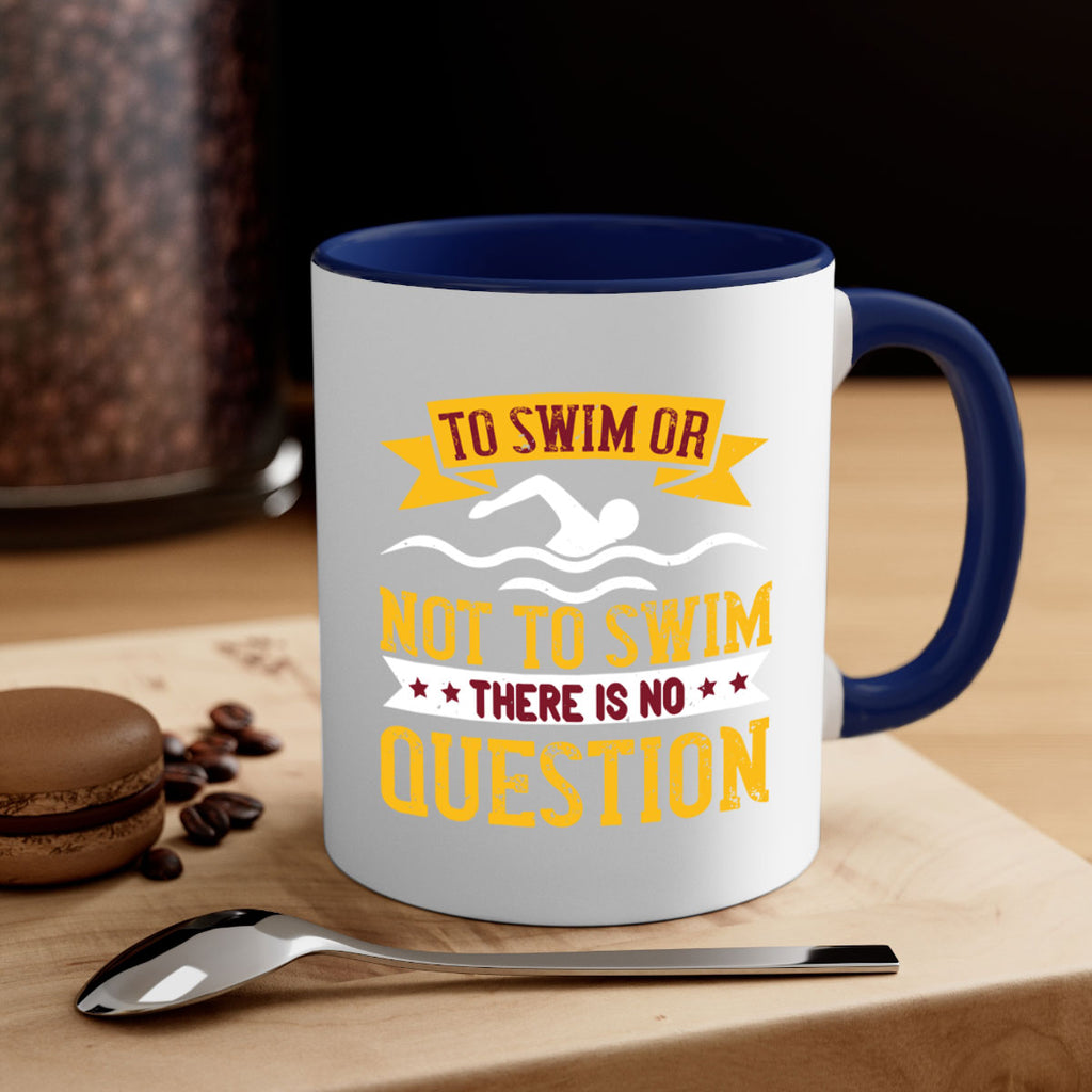 TO SWIM OR NOT TO SWIM 133#- swimming-Mug / Coffee Cup