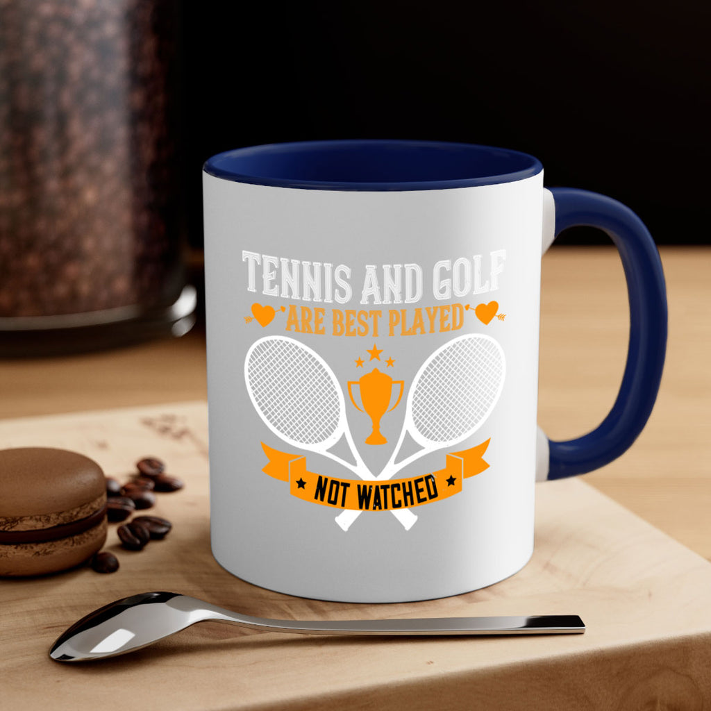 Tennis and golf are best played not watched 365#- tennis-Mug / Coffee Cup
