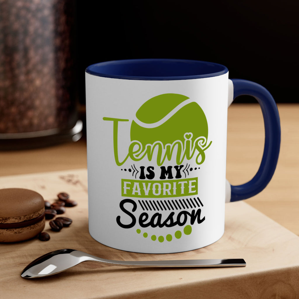 Tennis is My Favorite Season 303#- tennis-Mug / Coffee Cup