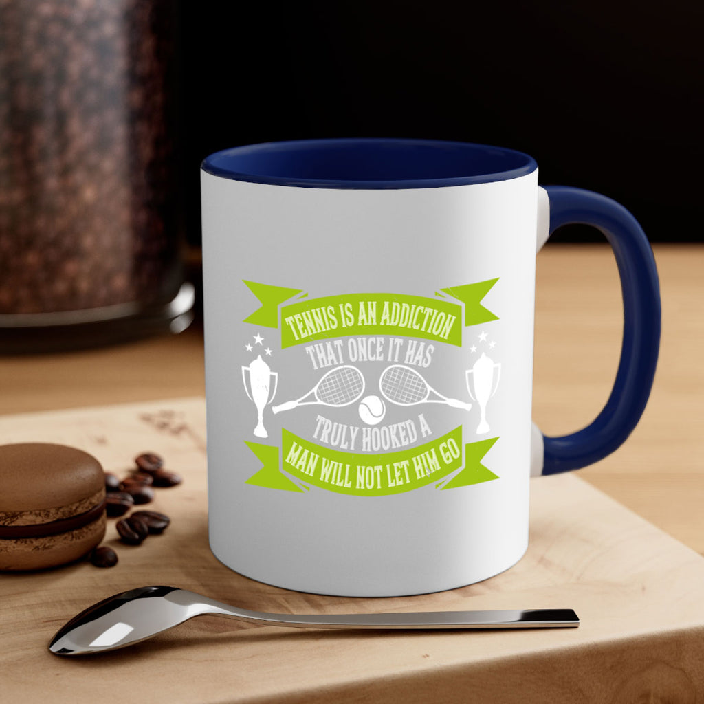 Tennis is an addiction that once it has truly hooked a man will 308#- tennis-Mug / Coffee Cup