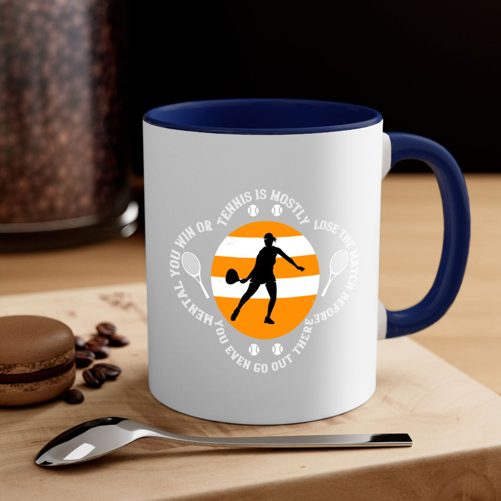 Tennis is mostly mental You win or lose the match before you even go out there 305#- tennis-Mug / Coffee Cup