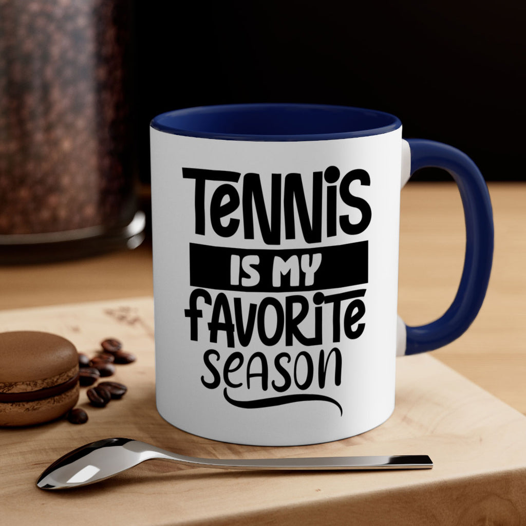 Tennis is my favorite season 304#- tennis-Mug / Coffee Cup