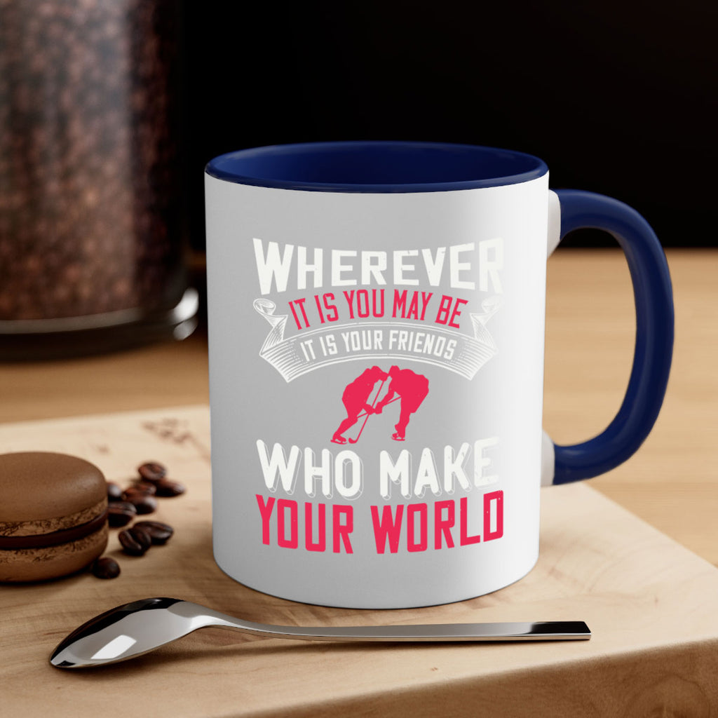 Wherever it is you may be it is your friends who make your world 53#- ski-Mug / Coffee Cup