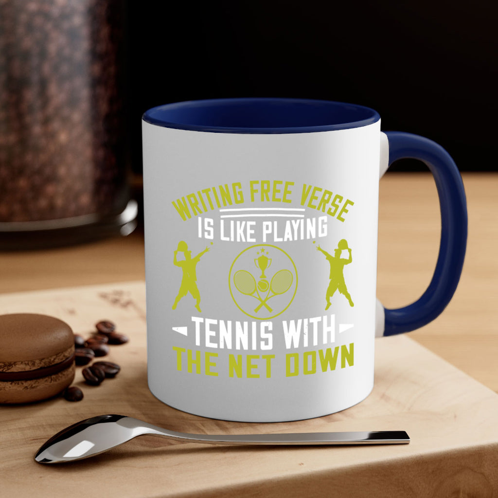 Writing free verse is like playing tennis with the net down 24#- tennis-Mug / Coffee Cup