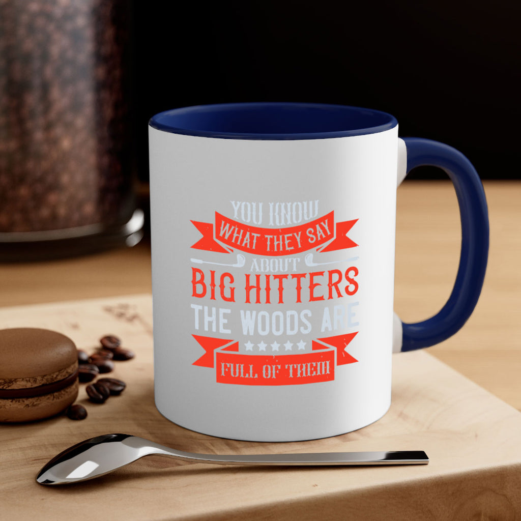 You know what they say about big hitters…the woods are full of them 1753#- golf-Mug / Coffee Cup