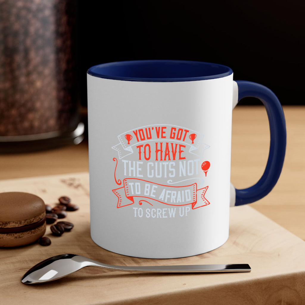 You’ve got to have the guts not to be afraid to screw up 1713#- golf-Mug / Coffee Cup