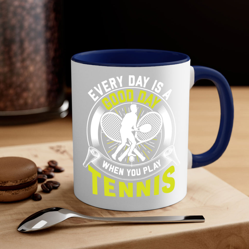every day is a good day in tennis 585#- tennis-Mug / Coffee Cup