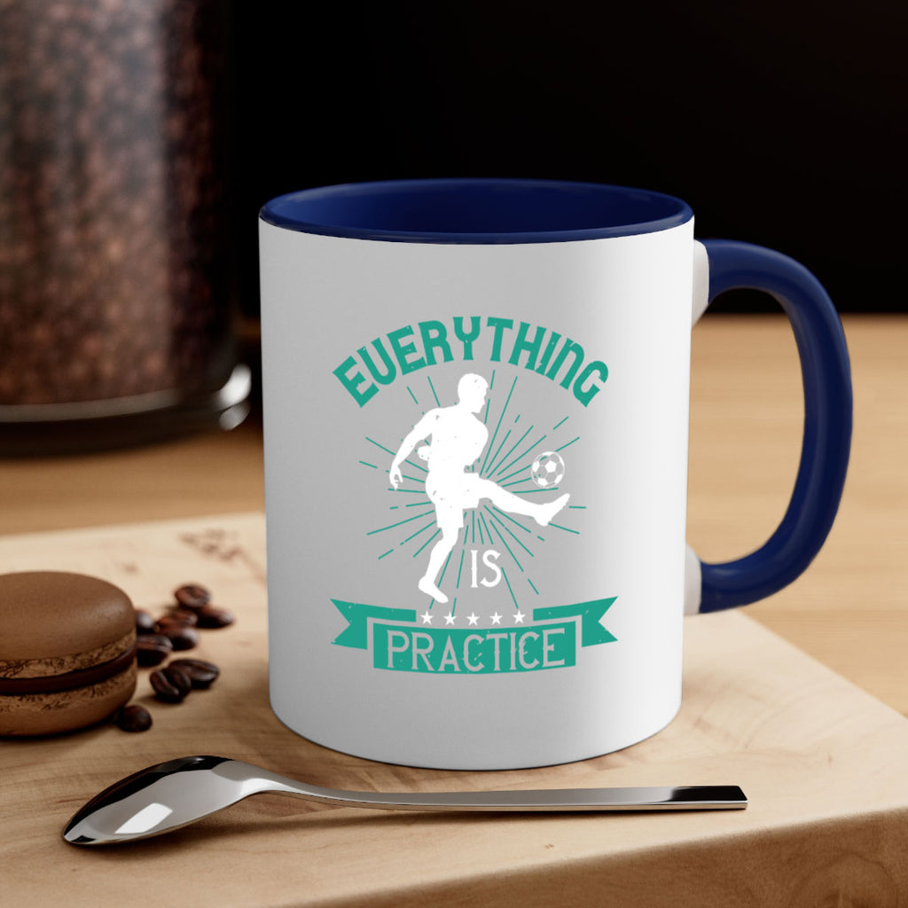 everything is practice 1260#- soccer-Mug / Coffee Cup